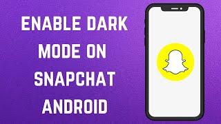 How to enable dark mode on snapchat android 2024