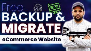 How to Backup & Migrate Ecommerce WordPress Website Free