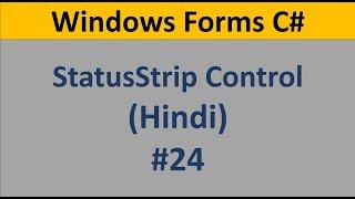 C# Windows Form Tutorial For Beginners 24 - StatusStrip Control in Hindi