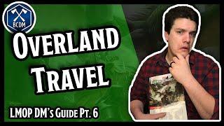 Overland Travel and Wyvern Tor  Lost Mine of Phandelver DM Guide  Pt. 6