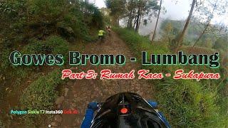 Gowes Bromo - Lumbang Part-3 Rumah Kaca to Sukapura