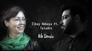 İlkay Akkaya ft. Taladro - Ah Sensiz Mix