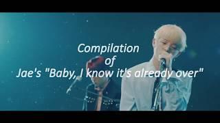 DAY6 Jaes Baby I know its already over Compilation You Were Beautiful