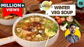 Mixed Veg Soup Winter spl  सेहतमंद वेज सूप सर्दियों के लिए  Healthy veg Soup recipe  Chef Ranveer