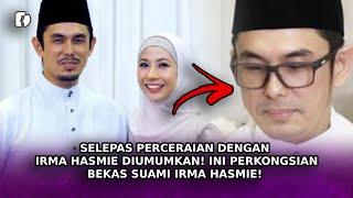 SELEPAS Perceraian Dengan Irma Hasmie Diumumkan Ini Perkongsian Bekas Suami Irma Hasmie