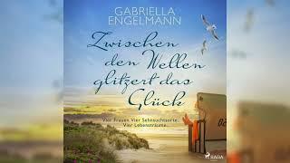 Zwischen den Wellen glitzert das Glück Vier Frauen Teil  2. - Gabriella Engelmann  Hörbuch-Romane