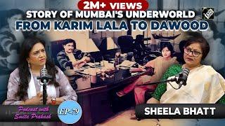 EP-79  Mumbai’s Underworld Interviewing Dawood to Delhi’s politics and much more with Sheela Bhatt