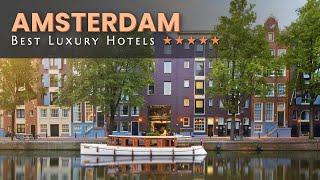 The 12 Best Luxury Hotels in Amsterdam Netherlands