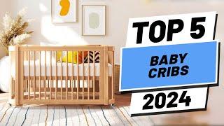 Top 5 BEST Baby Cribs in 2024