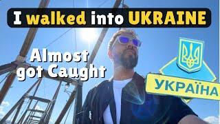 Crossed Over to UKRAINE  Almost got Caught 