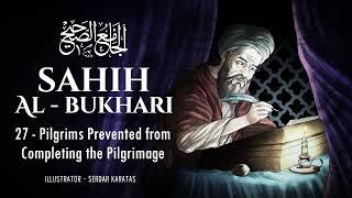 Sahih Al-Bukhari -  Pilgrims Prevented from Completing the Pilgrimage - Audiobook 27