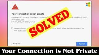 FIXED How to Fix Your Connection is Not Private Error Issue