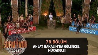 Anlat Bakalımda eğlenceli mücadele...  78.Bölüm  Survior 2018