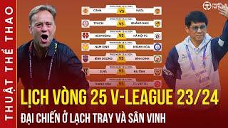 Lịch thi đấu vòng 25 V-League 20232024  CAHN vs HAGL SLNA vs Hà Tĩnh Nam Định vs Khánh Hòa