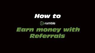 How to Rumble Earn Money with Referrals