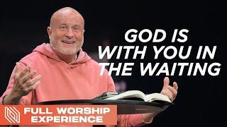 God is with You in the Waiting  Pastor Mike Breaux  Full Worship Experience