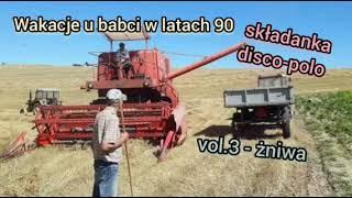 Wakacje u babci w latach 90 vol.3 - żniwa - składanka disco-polo