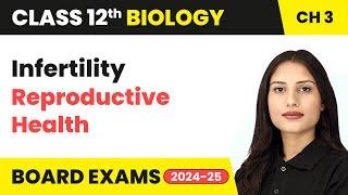 Infertility - Reproductive Health  Class 12 Biology Chapter 3  CBSE 2024-25