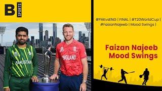 #PAKvsENG  FINAL  #T20WorldCup  #FaizanNajeeb  Mood Swings 
