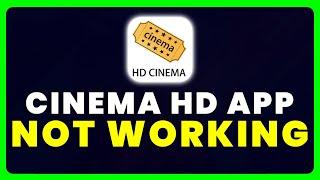 Cinema HD App Not Working How to Fix Cinema HD App Not Working