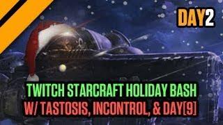 Tastosis iNcontroL & Day9 host Day 2 of the Twitch StarCraft Holiday Bash