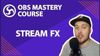 32. StreamFX - OBS Studio Mastery Course Beginner to Pro