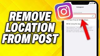 How To Remove Location from Instagram Post 2024