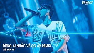 Đừng Ai Nhắc Về Cô Ấy Huy PT Remix - Đừng Ai Nhắc Đến Em Một Lời Remix Tiktok - Nhạc Remix Hot 2024