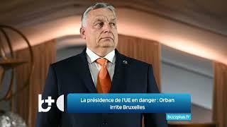 La présidence de lUE en danger  Orban irrite Bruxelles