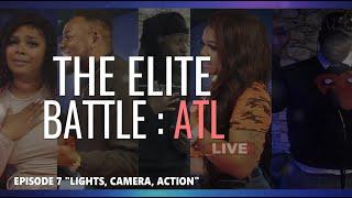 The ELITE Battle ATL  EP7 LIGHTS CAMERA ACTION  #RealityCompetitionSeries