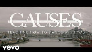 Causes - Teach Me How To Dance With You