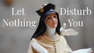 Let Nothing Disturb You  St. Teresa of Avila Oct. 15