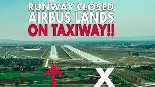 RUNWAY CLOSED  Landing A319 on Taxiway