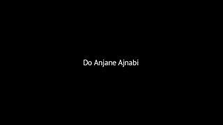  Do Anjane Ajnabi  𝙻𝚘𝚏𝚒 𝚟𝚎𝚛𝚜𝚒𝚘𝚗 ---------- Black screen lyrics  𝙰𝚎𝚜𝚝𝚑𝚎𝚝𝚒𝚌 __𝐖𝐡𝐚𝐭𝐬𝐚𝐩𝐩 𝐒𝐭𝐚𝐭𝐮𝐬__