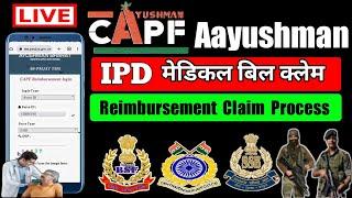 IPD medical bill claim process  reimbursement claim process  capf ayushman medical bill claim