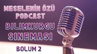 Meselenin Özü Podcast️Bilimkurgu Sineması