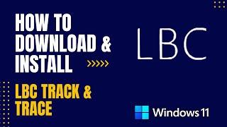 How to Download and Install LBC Track & Trace For Windows