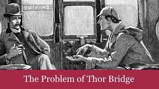 46 The Problem of Thor Bridge from The Case-Book of Sherlock Holmes 1927 Audiobook