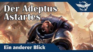 Ein anderer Blick auf den Adeptus Astartes - Die Retter der Menschheit?