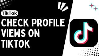 How To Check Profile Views On TikTok  Tiktok Profile View Notification - 2024  Tiktok Profile