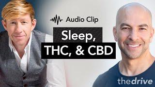 Do THC and CBD help you sleep?  Peter Attia M.D. & Matthew Walker Ph.D.