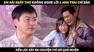 Đứa em gái ngây thơ không nghe lời 2 anh trai chỉ bảo đến lúc xảy ra chuyện thì đã quá muộn