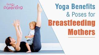 Yoga While Breastfeeding – Benefits and Poses