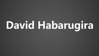 How To Pronounce David Habarugira