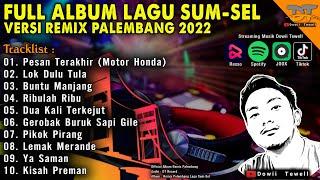 FULL ALBUM LAGU SUM-SEL  VERSI REMIX PALEMBANG 2022