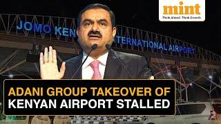 Kenyan Court Halts Adani Group’s Takeover Of Nairobi International Airport  Report