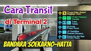 Cara Transit atau Pindah Pesawat di Terminal 2 Bandara Soekarno-Hatta Jakarta