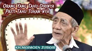 KH . MAIMOEN ZUBAIR  Orang Yang Tahu Diri Pasti Tahu Tuhan-nya @Ngajimodern