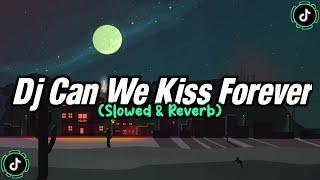 Dj Can We Kiss Forever Slowed & Reverb
