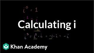 Calculating i raised to arbitrary exponents  Precalculus  Khan Academy